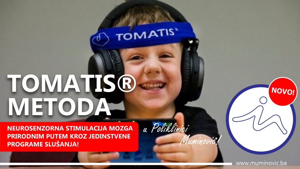 NOVO! Poliklinika Muminović je jedina zdravstvena ustanova koja nudi terapiju primjenom TOMATIS METODE!